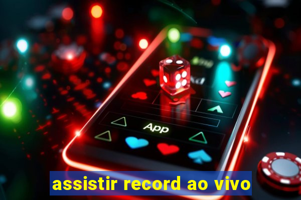 assistir record ao vivo